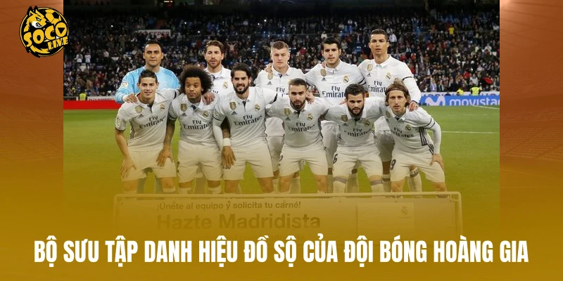 Bộ sưu tập danh hiệu đồ sộ của đội bóng hoàng gia