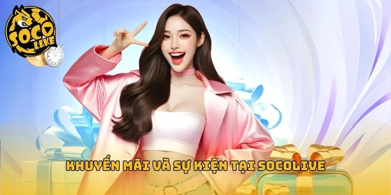 Sự kiện Socolive và quà tặng tri ân dành cho người dùng