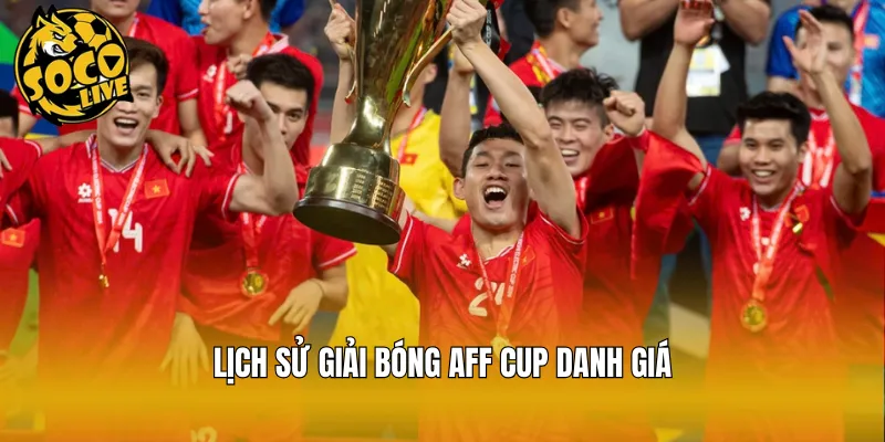 Lịch sử giải bóng AFF Cup danh giá