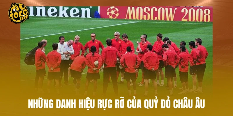 Những danh hiệu rực rỡ của Quỷ Đỏ châu Âu