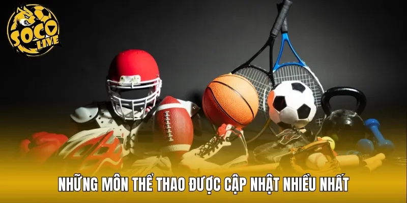 Những môn thể thao được cập nhật nhiều nhất