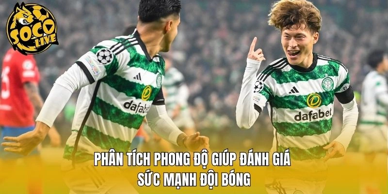 Phân tích phong độ giúp đánh giá sức mạnh đội bóng