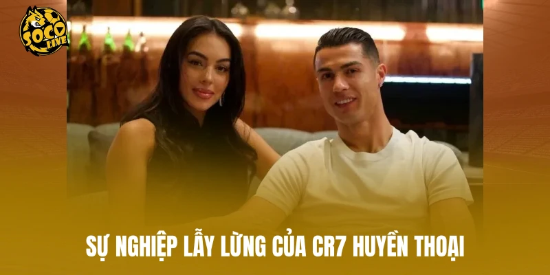 Sự nghiệp lẫy lừng của CR7 huyền thoại